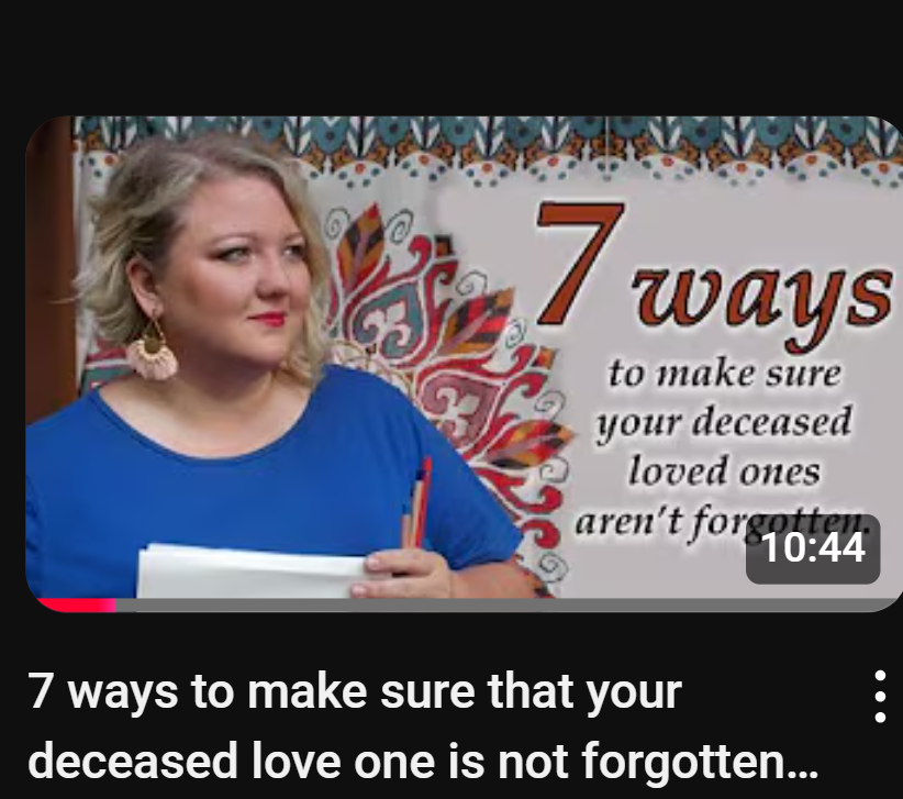 7 ways to make sure your deceased loved ones are not forgotten by others